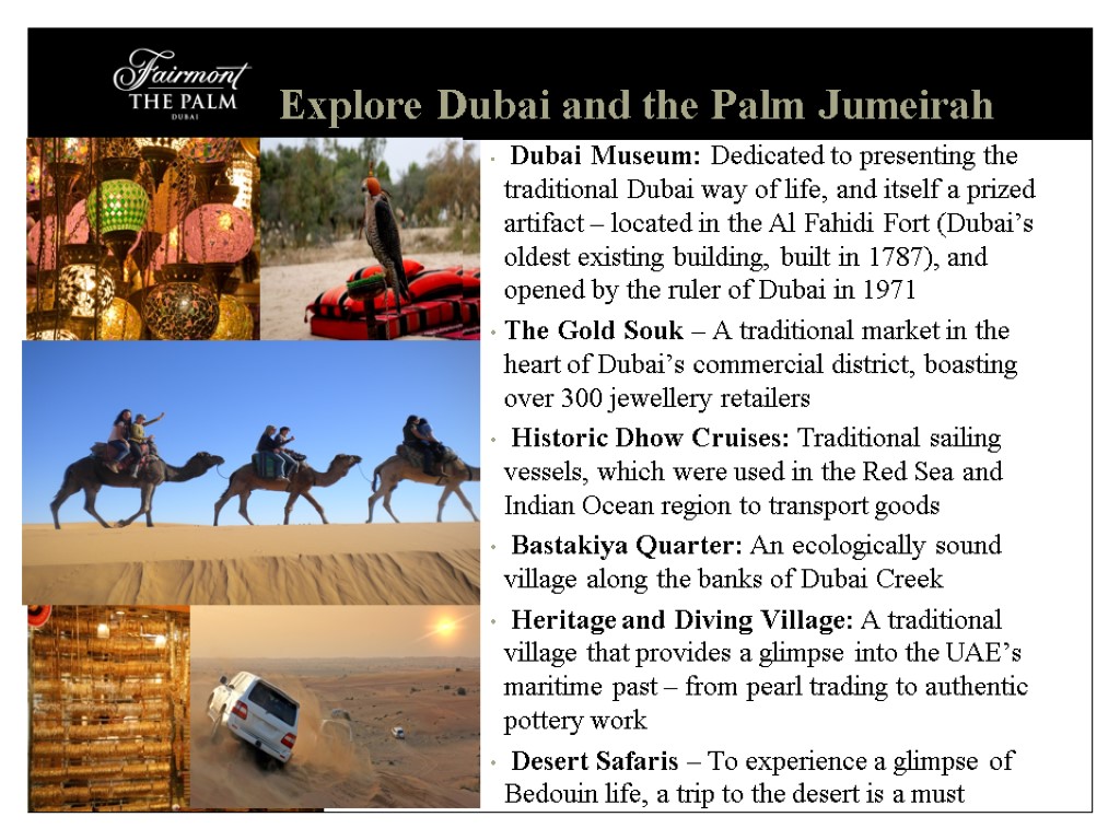 Dubai Museum: Dedicated to presenting the traditional Dubai way of life, and itself a